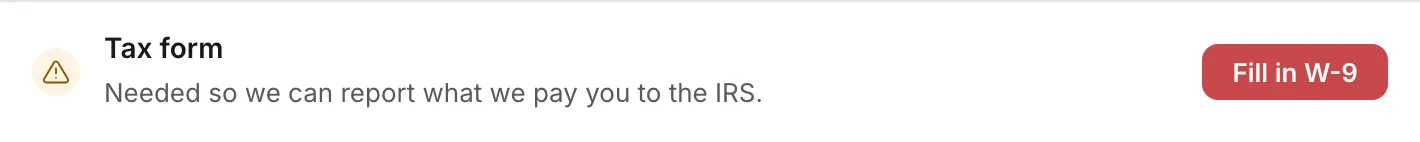 The Tax form row of the checklist, reading Needed so we can report what we pay you to the IRS, with a Fill in W-9 button.