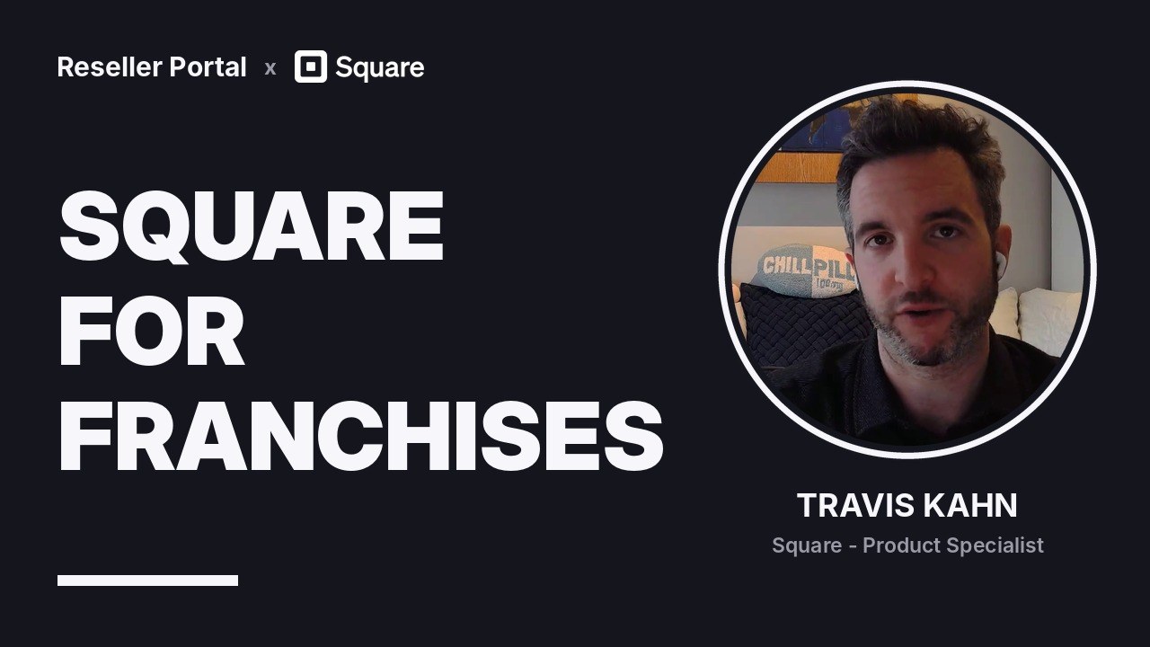 Square for Franchises: full reseller training with Travis Kahn, product specialist at Square